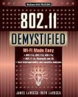 802.11 Demystified: Wi-Fi Made Easy By James LaRocca (Conductor) Cover Image