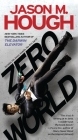 Zero World: A Novel By Jason M. Hough Cover Image