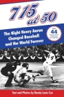 715 at 50: : The Night Henry Aaron Changed Baseball and the World Forever Cover Image