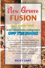 New Groove Fusion: Cross Cultural Fusion Cooking That's Off The Hook By Ricky Gant Cover Image