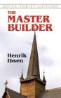 The Master Builder (Dover Thrift Editions) By Henrik Ibsen Cover Image