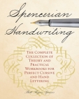 Spencerian Handwriting: The Complete Collection of Theory and Practical Workbooks for Perfect Cursive and Hand Lettering By Platt Rogers Spencer Cover Image