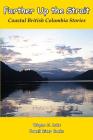 Farther Up the Strait: Coastal British Columbia Stories Cover Image