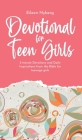 Devotional for Teen Girls: 3-minute Devotions and Daily Inspirations from The Bible for Teenage Girls Cover Image