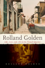 Rolland Golden: Life, Love, and Art in the French Quarter By Rolland Golden Cover Image