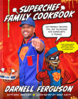 Superchef Family Cookbook By Darnell Superchef Ferguson, Brad Smith (Illustrator), Eric Bentley Cover Image
