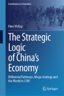 The Strategic Logic of China's Economy: Millennial Pathways, Mega-Strategy and the World in 2100 (Contributions to Economics) Cover Image