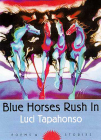 Blue Horses Rush In: Poems and Stories (Sun Tracks  #34) Cover Image