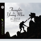 Thoughts for Young Men By J. C. Ryle, Grover Gardner (Read by) Cover Image