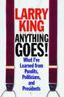 Anything Goes!: What I've Learned from Pundits, Politicians, and Presidents By Larry King, Pat Piper Cover Image