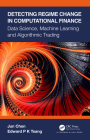 Detecting Regime Change in Computational Finance: Data Science, Machine Learning and Algorithmic Trading By Jun Chen, Edward P. K. Tsang Cover Image