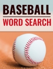 Baseball Word Search: Activity Puzzle Book For Adults And Teens With Solutions - Gift For Baseball Players & Lovers Cover Image