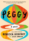 Peggy: A Novel By Rebecca Godfrey, Leslie Jamison (With) Cover Image