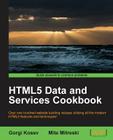 Html5 Data and Services Cookbook By Gorgi Kosev, Mite Mitreski Cover Image