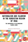 Nationalism and Islamism in the Kurdistan Region of Iraq: The Emergence of the Kurdistan Islamic Union (Routledge Studies in Middle Eastern Politics) By Mohammad Salih Mustafa Cover Image