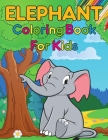 Elephant Coloring Book For Kids: Gorgeous elephant coloring book for kids, Over 30 elephant illustrations for boys and girls Cover Image