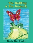 The Bullfrog & The Butterfly By Kevin Ray Decker Cover Image