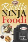 Ricette Ninja Foodi: La guida per principianti e il compagno ideale per il tuo Ninja + 67 ricette innovative e gustose per ottenere il mass By Anna Rossi Cover Image