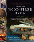 From the Wood-Fired Oven: New and Traditional Techniques for Cooking and Baking with Fire By Richard Miscovich, Daniel Wing (Foreword by) Cover Image