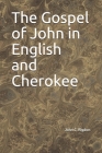The Gospel of John in English and Cherokee By John C. Rigdon Cover Image
