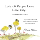 Lots of People Love Lake City: ...a small Southern town. By Melinda Hoffman, Sara Helen Taylor (Editor) Cover Image