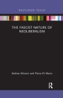 The Fascist Nature of Neoliberalism (Routledge Frontiers of Political Economy) Cover Image