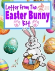 Letter From The Easter Bunny Kit: A Letter From And Letter To Do-It-Yourself Kit With Golden Egg Award Certificate, Coloring, Doodle And Children's Wr By Cyberhutt West Cover Image
