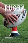 Ricette Per La Massa Muscolare, Prima E Dopo La Competizione Nel Rugby: Impara Come Migliorare Le Tue Prestazioni E Ridurre Gli Infortuni Nutrendo Il Cover Image