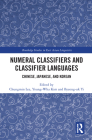 Numeral Classifiers and Classifier Languages: Chinese, Japanese, and Korean (Routledge Studies in East Asian Linguistics) By Chungmin Lee (Editor), Young-Wha Kim (Editor), Byeong-UK Yi (Editor) Cover Image