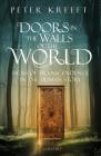 Doors in the Walls of the World: Signs of Transcendence in the Human Story By Peter Kreeft Cover Image