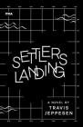 Settlers Landing By Travis Jeppesen Cover Image