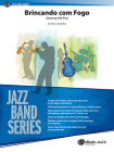 Brincando Com Fogo: (Dancing with Fire), Conductor Score & Parts (Jazz Band) By Drew Zaremba (Composer) Cover Image