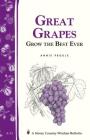Great Grapes: Grow the Best Ever / Storey's Country Wisdom Bulletin A-53 (Storey Country Wisdom Bulletin) Cover Image