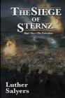 The Siege of Sternz (Unbroken #1) By Luther Salyers Cover Image