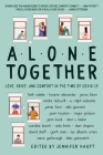 Alone Together: Love, Grief, and Comfort in the Time of COVID-19 By Jennifer Haupt (Editor), Garth Stein, Jenna Blum, Kwame Alexander Cover Image