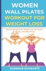 Women Wall Pilate Workout for Weight Loss: Effective Workouts for Weight Loss and Vitality in Women, Including Seniors Cover Image