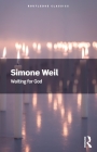 Waiting for God (Routledge Classics) By Simone Weil Cover Image
