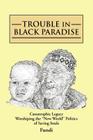 Trouble in Black Paradise: Catastrophic Legacy Worshiping the New World Politics of Saving Souls By Fundi Cover Image