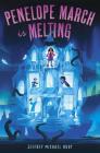 Penelope March Is Melting By Jeffrey Michael Ruby Cover Image