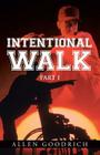 Intentional Walk: Part 1 By Allen Goodrich Cover Image