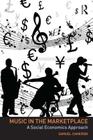 Music in the Marketplace: A social economics approach By Samuel Cameron Cover Image