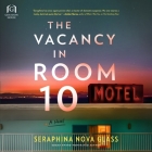 The Vacancy in Room 10 By Seraphina Nova Glass, Stacey Glemboski (Read by), Brittany Pressley (Read by) Cover Image