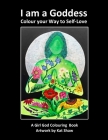 I am a Goddess: Colour your Way to Self-Love Cover Image