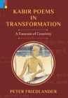 Kabir Poems in Transformation: A Fountain of Creativity By Peter Friedlander Cover Image