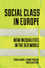 Social Class in Europe: New Inequalities in the Old World By Etienne Penissat, Alexis Spire, Cedric Hugree Cover Image