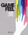 Game Feel: A Game Designer's Guide to Virtual Sensation (Morgan Kaufmann Game Design Books) Cover Image