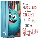 The monsters in the closet: A Soothing Bedtime Song for Kids, Just Like Wheels on the Bus! By Ganna Islam Cover Image