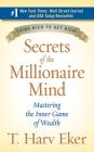 Secrets of the Millionaire Mind: Mastering the Inner Game of Wealth Cover Image
