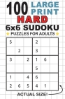 100 Large Print Hard 6x6 Sudoku Puzzles for Adults: Only One Puzzle Per Page! (Pocket 6