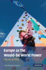 Europe as the Would-Be World Power: The EU at Fifty By Giandomenico Majone Cover Image